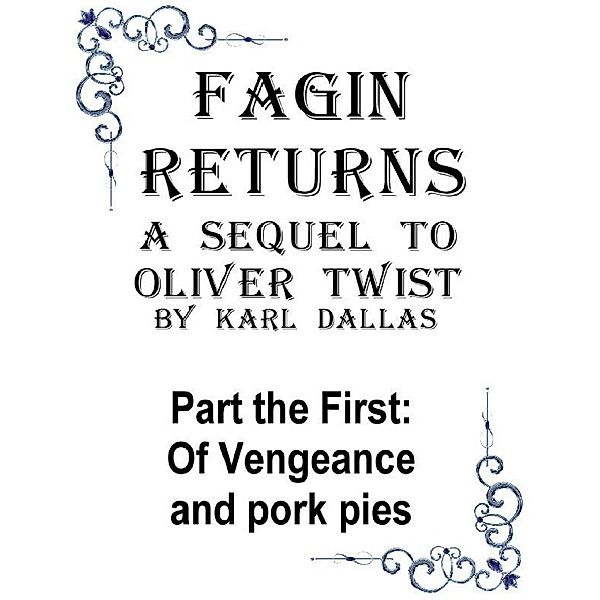 Fagin Returns - 1 - Vengeance & Pork pies, Karl Dallas