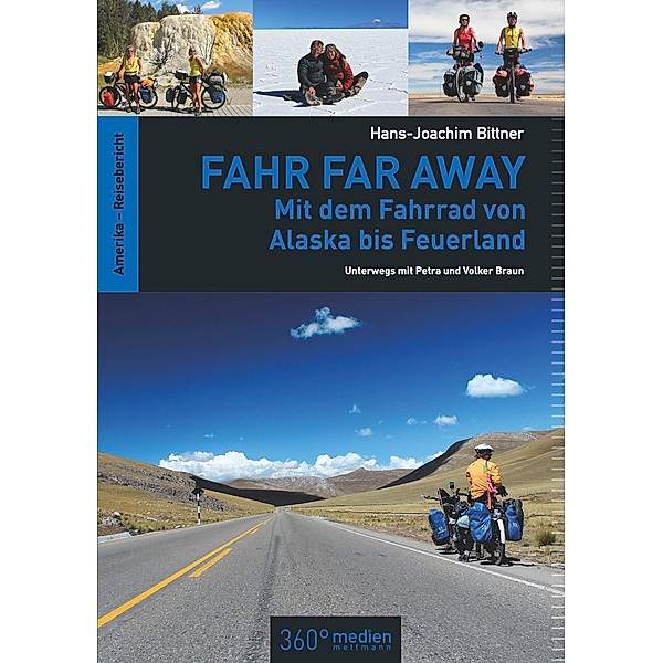 Fahr Far Away: Mit dem Fahrrad von Alaska bis Feuerland, Hans-Joachim Bittner