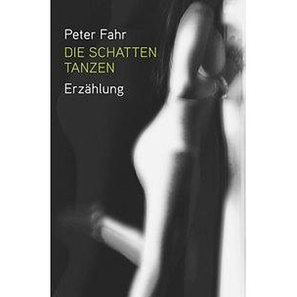 Fahr, P: Schatten tanzen, Peter Fahr