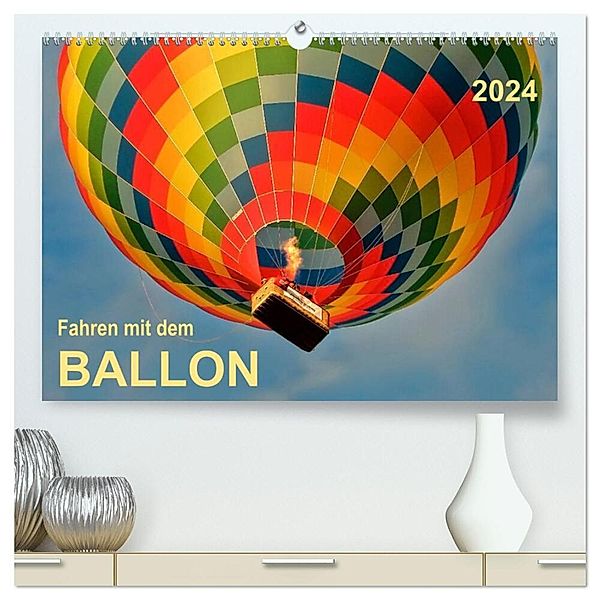 Fahren mit dem Ballon (hochwertiger Premium Wandkalender 2024 DIN A2 quer), Kunstdruck in Hochglanz, Peter Roder