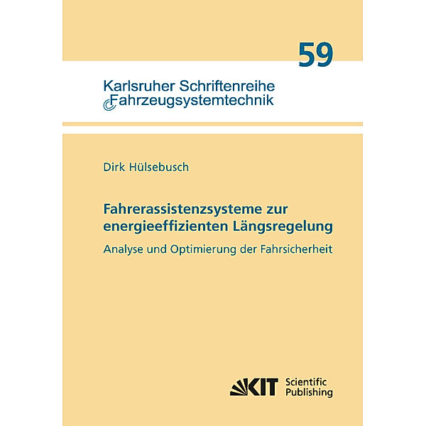 Fahrerassistenzsysteme zur energieeffizienten Längsregelung - Analyse und Optimierung der Fahrsicherheit, Dirk Hülsebusch