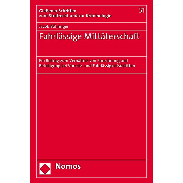 Fahrlässige Mittäterschaft / Gießener Schriften zum Strafrecht und zur Kriminologie Bd.51, Jacob Böhringer