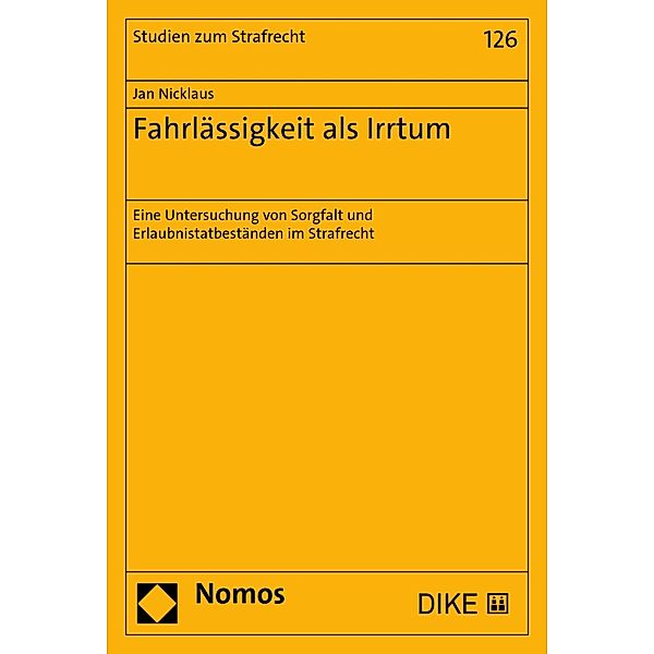 Fahrlässigkeit als Irrtum / Studien zum Strafrecht Bd.126, Jan Nicklaus