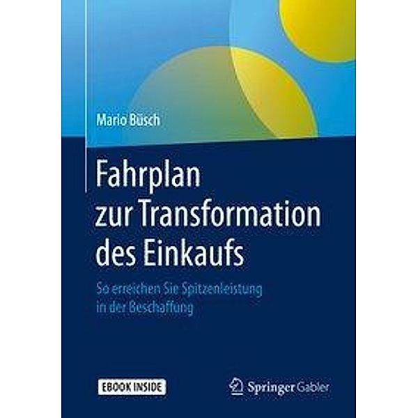 Fahrplan zur Transformation des Einkaufs, m. 1 Buch, m. 1 E-Book, Mario Büsch