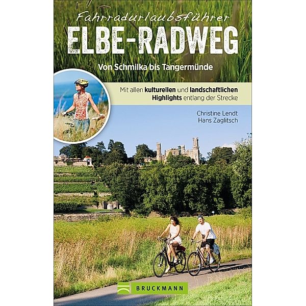 Fahrradurlaubsführer Elbe-Radweg von Schmilka bis Tangermünde, Christine Lendt