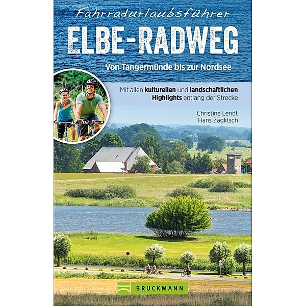 Fahrradurlaubsführer Elbe-Radweg von Tangermünde bis zur Nordsee, Christine Lendt