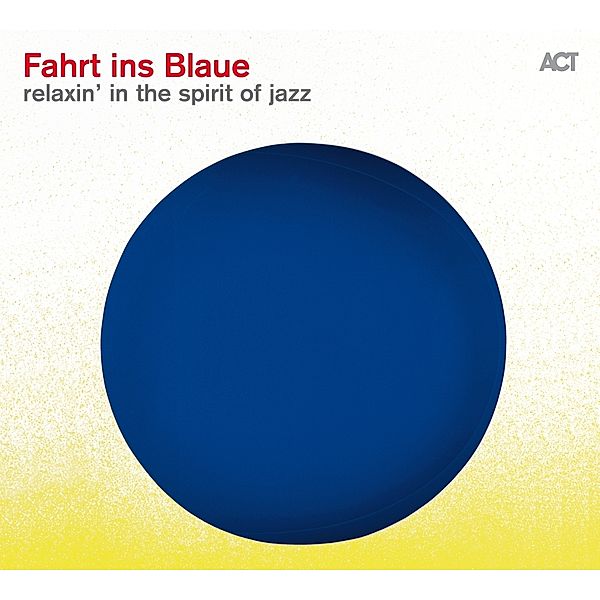 Fahrt Ins Blaue-Relaxin' In The Spirit Of Jazz, Nils Landgren, Lars Danielsson, Wo Haffner