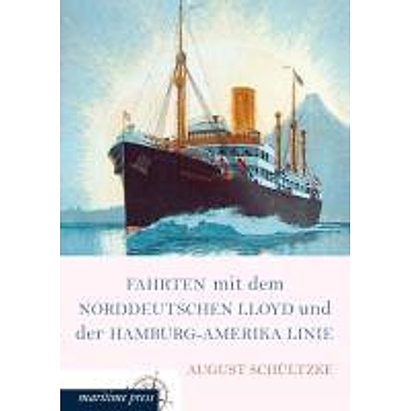 Fahrten mit dem Norddeutschen Lloyd und der Hamburg-Amerika Linie, August Schültzke