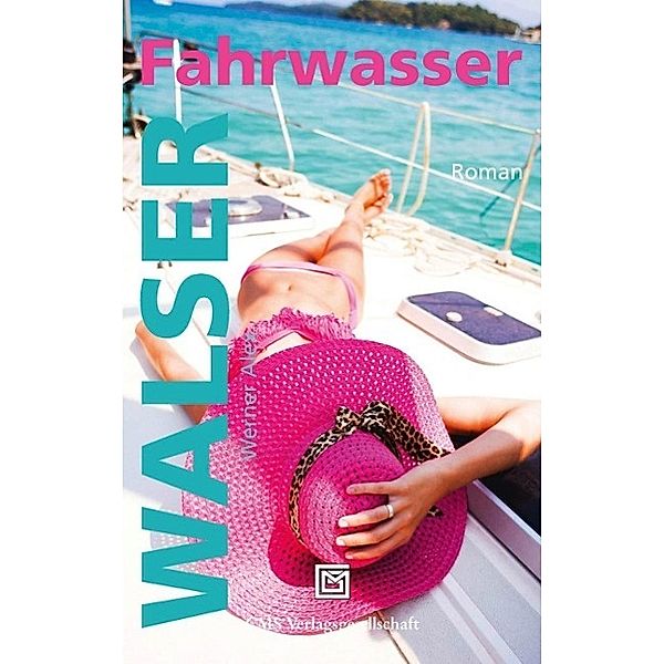 Fahrwasser / CMS Verlagsgesellschaft, Werner Alex Walser