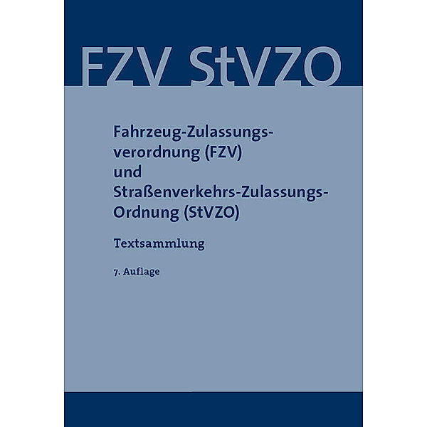 Fahrzeug-Zulassungsverordnung (FZV) und Straßenverkehrs-Zulassungs-Ordnung (StVZO)