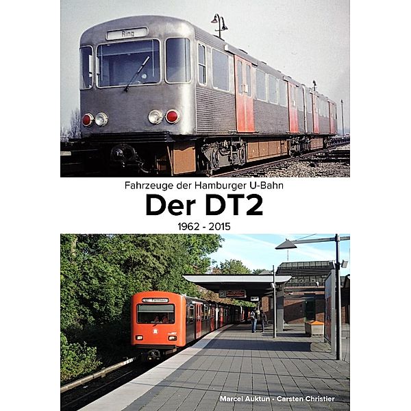 Fahrzeuge der Hamburger U-Bahn: Der DT2, Carsten Christier, Marcel Auktun