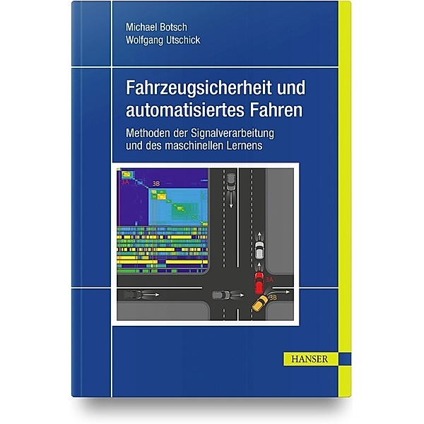 Fahrzeugsicherheit und automatisiertes Fahren, Michael Botsch, Wolfgang Utschick