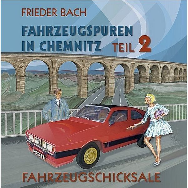 Fahrzeugspuren in Chemnitz.Bd.2, Frieder Bach