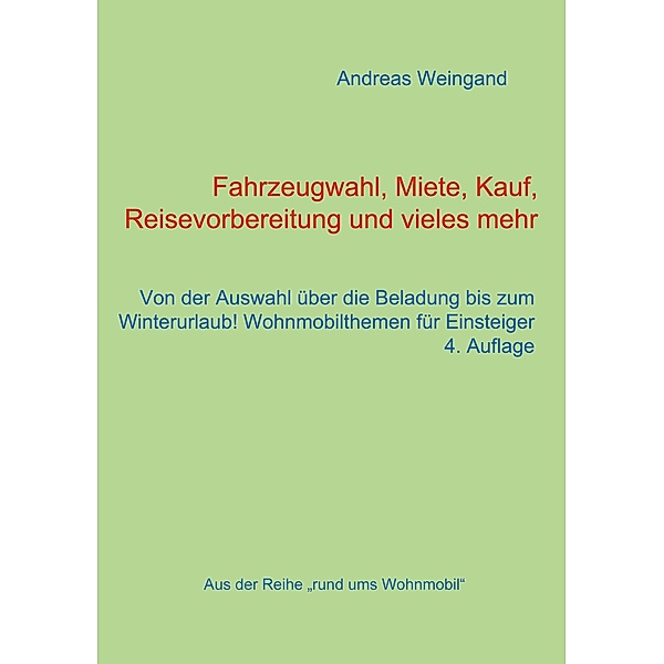 Fahrzeugwahl, Miete, Kauf, Reisevorbereitung und vieles mehr / Rund ums Wohnmobil Bd.2, Andreas Weingand