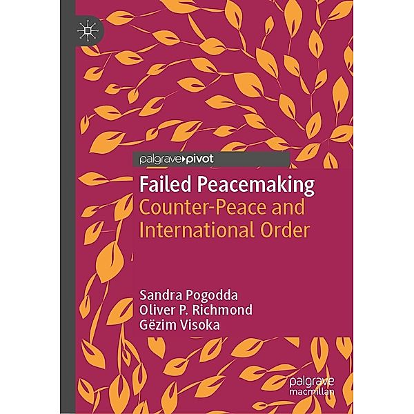 Failed Peacemaking / Rethinking Peace and Conflict Studies, Sandra Pogodda, Oliver P. Richmond, Gëzim Visoka