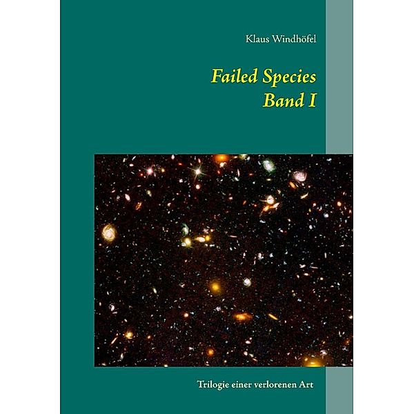 Failed Species: Band I, Klaus Windhöfel