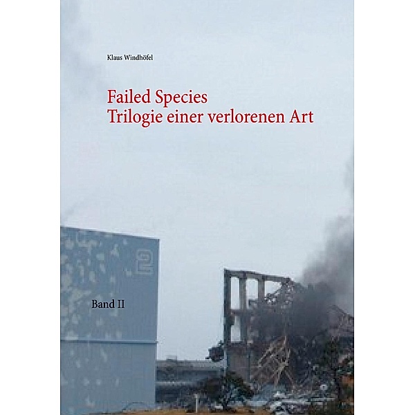 Failed Species: Band II, Klaus Windhöfel