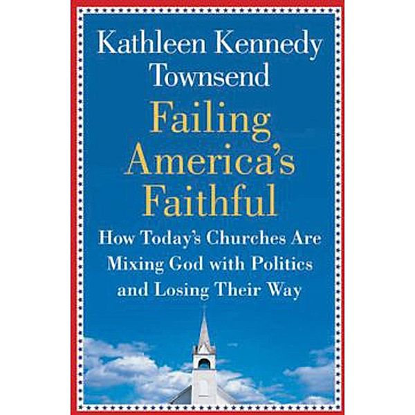 Failing America's Faithful, Kathleen Kennedy Townsend