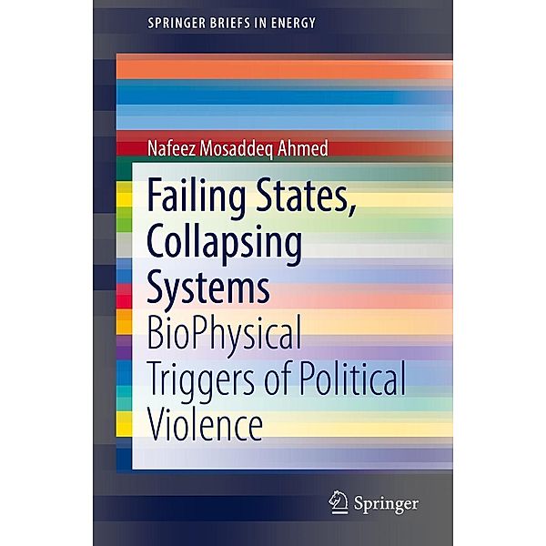 Failing States, Collapsing Systems / SpringerBriefs in Energy, Nafeez Mosaddeq Ahmed