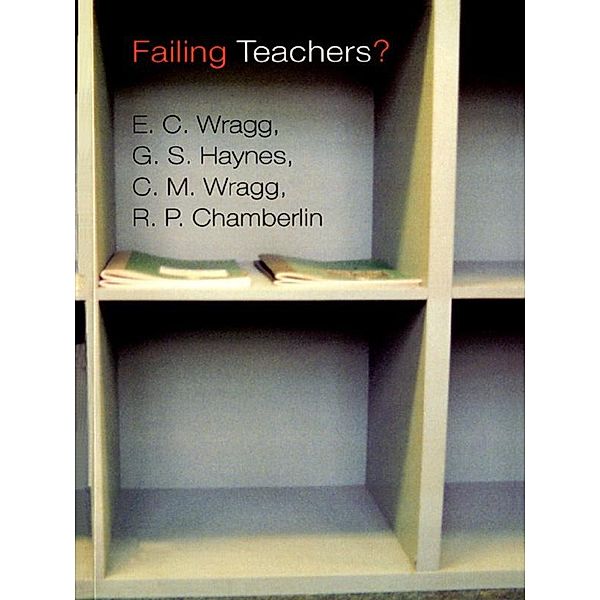 Failing Teachers?, R. P. Chamberlin, G. S. Haynes, E. C. Wragg, E C Wragg