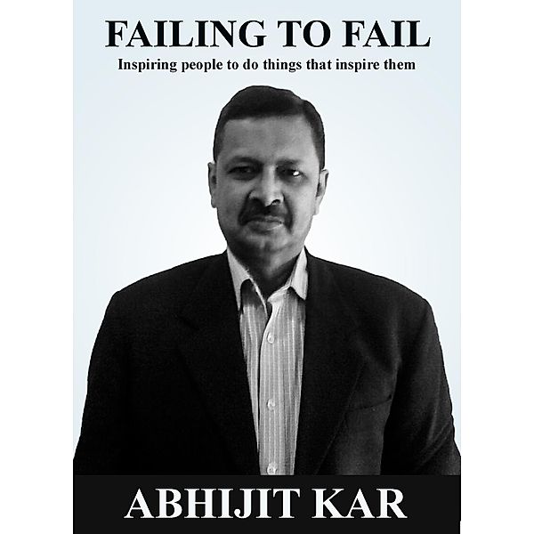 Failing To Fail, Abhijit Kar