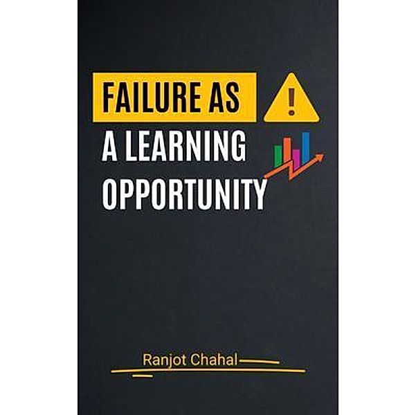 Failure as a Learning Opportunity, Ranjot Singh Chahal