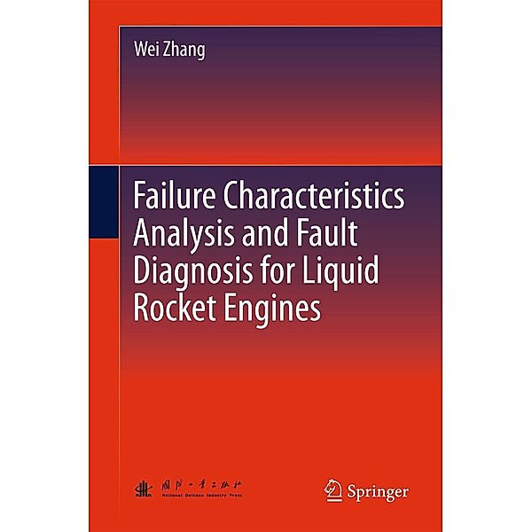 Failure Characteristics Analysis and Fault Diagnosis for Liquid Rocket Engines, Wei Zhang