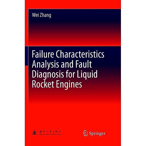 Failure Characteristics Analysis and Fault Diagnosis for Liquid Rocket Engines, Wei Zhang