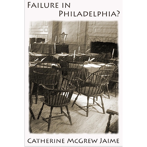 Failure in Philadelphia? / Catherine McGrew Jaime, Catherine Mcgrew Jaime