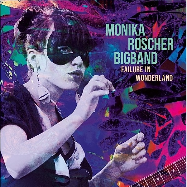 Failure In Wonderland, Monika Roscher Bigband