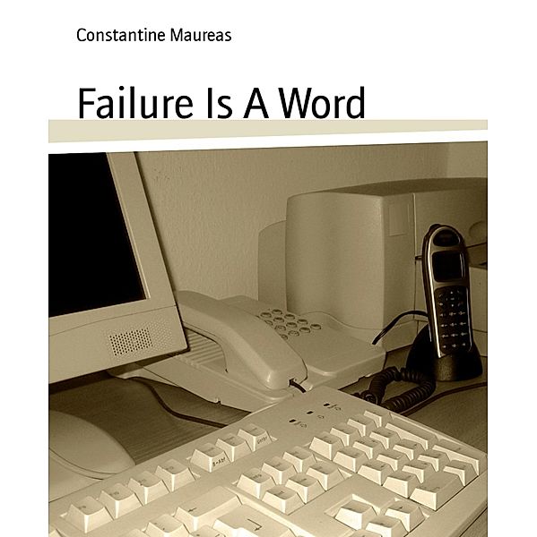 Failure Is A Word, Constantine Maureas