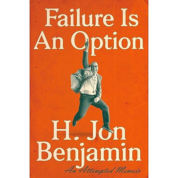 Failure Is an Option, H. Jon Benjamin