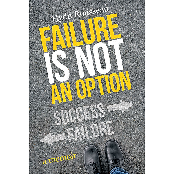 Failure Is Not an Option, Hydn Rousseau