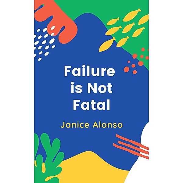 Failure Is Not Fatal (Devotionals, #60) / Devotionals, Janice Alonso