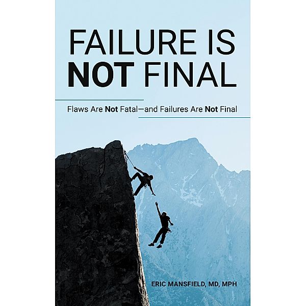 Failure Is Not Final, Eric Mansfield MD MPH