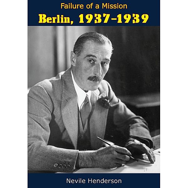 Failure of a Mission, Nevile Henderson