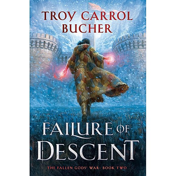 Failure of Descent / FALLEN GODS' WAR Bd.2, Troy Carrol Bucher