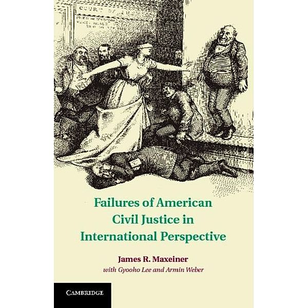Failures of American Civil Justice in International Perspective, James R. Maxeiner