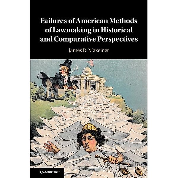 Failures of American Methods of Lawmaking in Historical and Comparative Perspectives, James R. Maxeiner