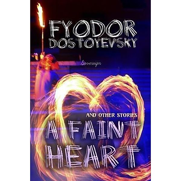 Faint Heart and Other Stories, Fyodor Dostoyevsky