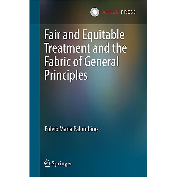 Fair and Equitable Treatment and the Fabric of General Principles, Fulvio Maria Palombino