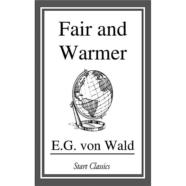 Fair and Warmer, E. G. von Wald