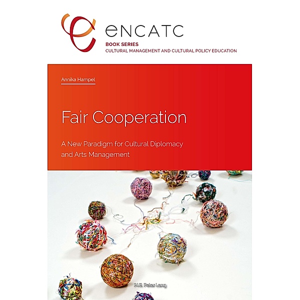 Fair Cooperation / Cultural Management and Cultural Policy Education Bd.3, Annika Hampel