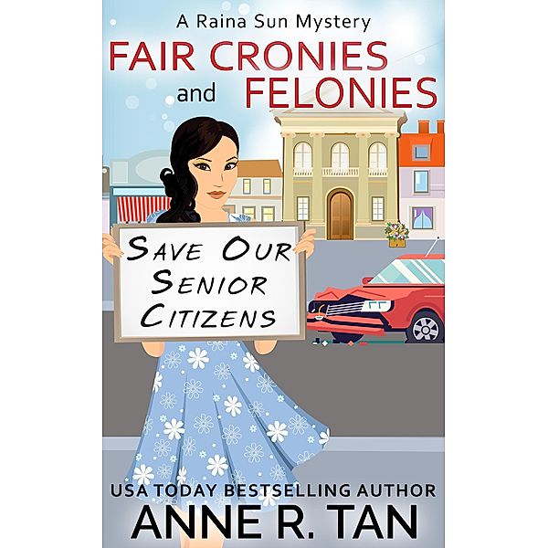 Fair Cronies and Felonies (A Raina Sun Mystery, #10) / A Raina Sun Mystery, Anne R. Tan