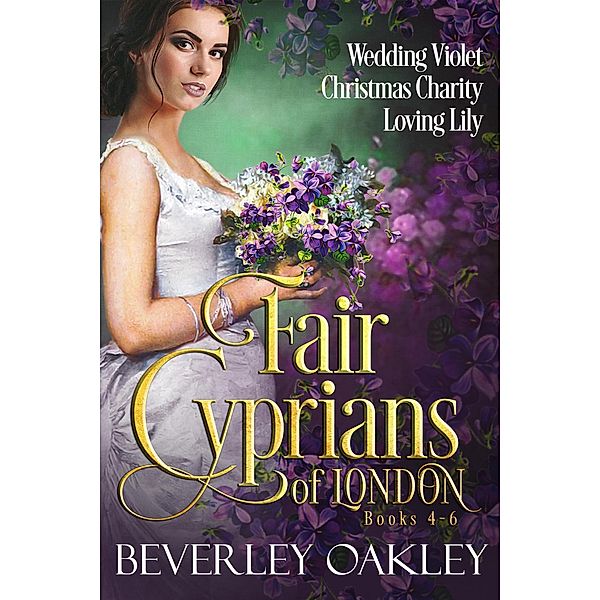 Fair Cyprians of London: Book 4-6 / Fair Cyprians of London, Beverley Oakley