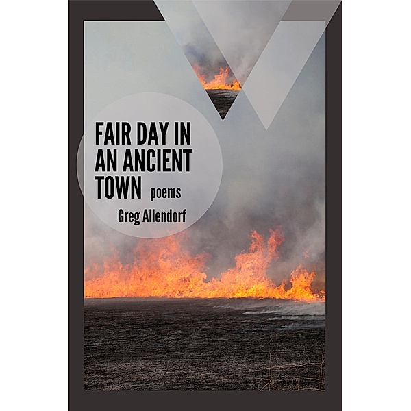 Fair Day in an Ancient Town: Poems (The Mineral Point Poetry Series, #3) / The Mineral Point Poetry Series, Greg Allendorf