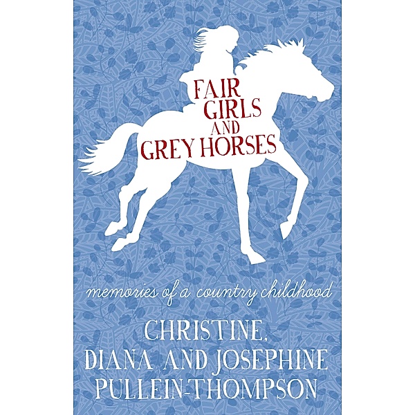 Fair Girls and Grey Horses, Christine Pullein-Thompson, Diana Pullein-Thompson, Josephine Pullein-thompson