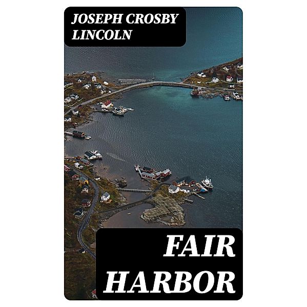 Fair Harbor, Joseph Crosby Lincoln
