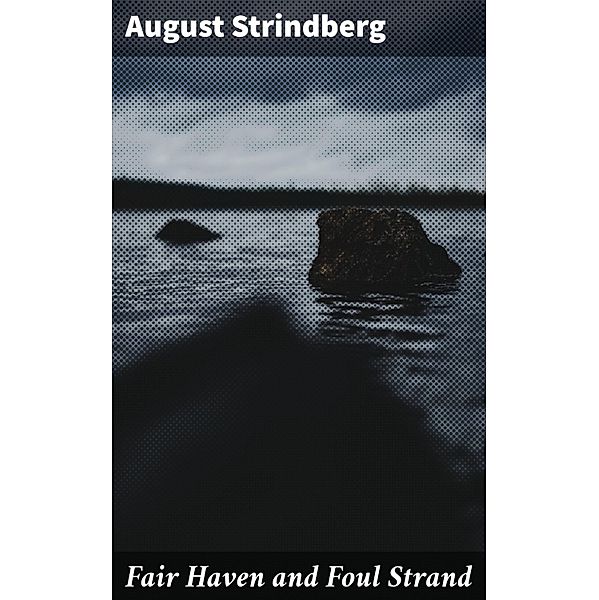 Fair Haven and Foul Strand, August Strindberg