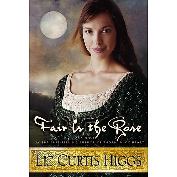 Fair Is the Rose / Lowlands of Scotland Bd.2, Liz Curtis Higgs